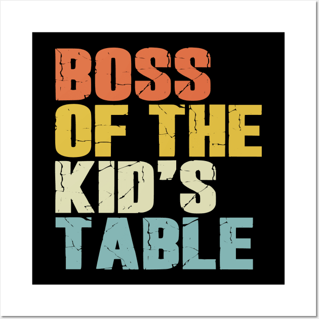 Boss Of The Kids Table Wall Art by Etopix